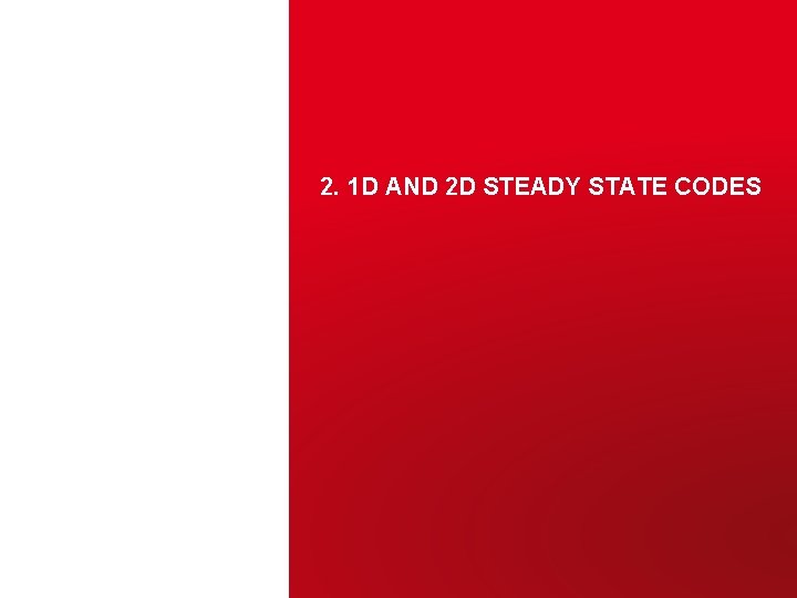 2. 1 D AND 2 D STEADY STATE CODES Juliette PLOUIN– ARIES Workshop on 2. 1 D AND 2 D STEADY STATE CODES Juliette PLOUIN– ARIES Workshop on