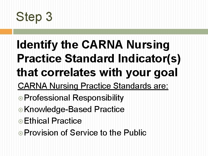 Step 3 Identify the CARNA Nursing Practice Standard Indicator(s) that correlates with your goal