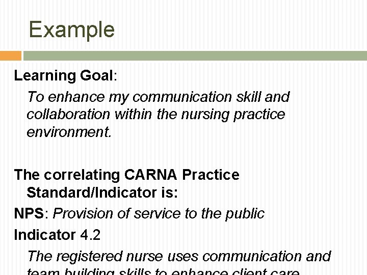 Example Learning Goal: To enhance my communication skill and collaboration within the nursing practice