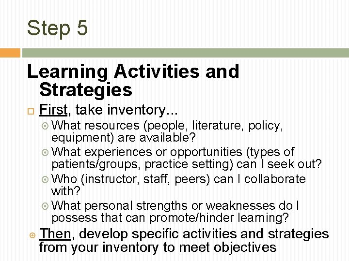 Step 5 Learning Activities and Strategies First, take inventory. . . What resources (people,