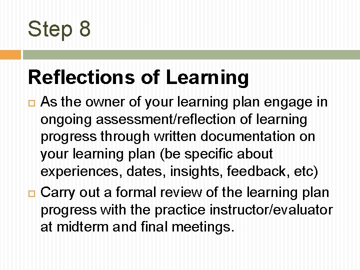 Step 8 Reflections of Learning As the owner of your learning plan engage in