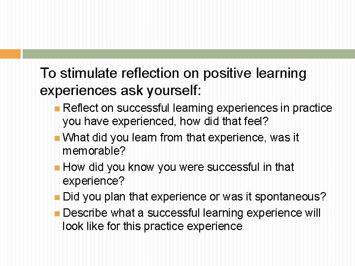To stimulate reflection on positive learning experiences ask yourself: Reflect on successful learning experiences