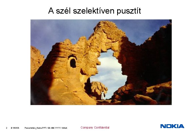 A szél szelektíven pusztít 2 © NOKIA Presentation_Name. PPT / DD-MM-YYYY / Initials Company