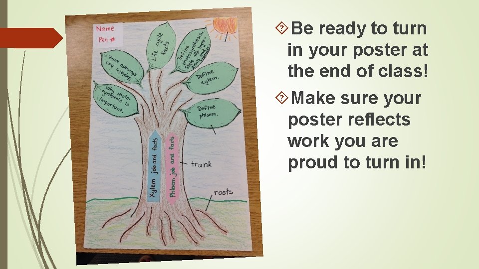  Be ready to turn in your poster at the end of class! Make