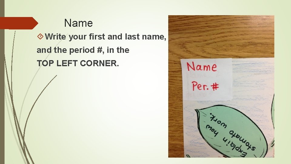Name Write your first and last name, and the period #, in the TOP