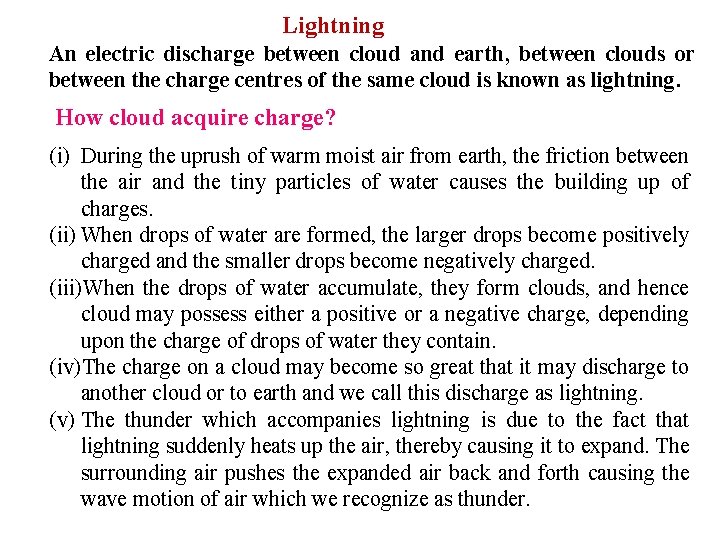 Lightning An electric discharge between cloud and earth, between clouds or between the charge