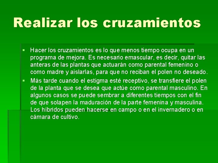 Realizar los cruzamientos § Hacer los cruzamientos es lo que menos tiempo ocupa en