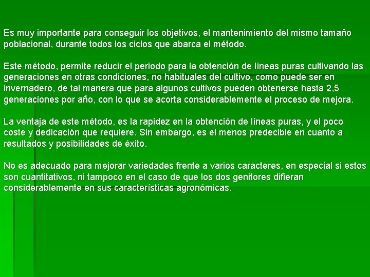 Es muy importante para conseguir los objetivos, el mantenimiento del mismo tamaño poblacional, durante