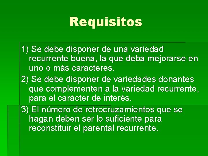 Requisitos 1) Se debe disponer de una variedad recurrente buena, la que deba mejorarse