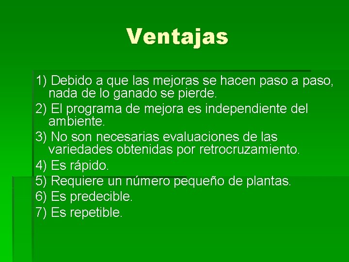 Ventajas 1) Debido a que las mejoras se hacen paso a paso, nada de