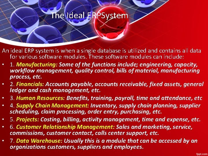 The Ideal ERPSystem An ideal ERP system is when a single database is utilized