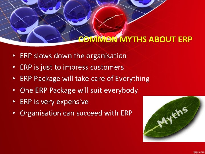 COMMON MYTHS ABOUT ERP • • • ERP slows down the organisation ERP is