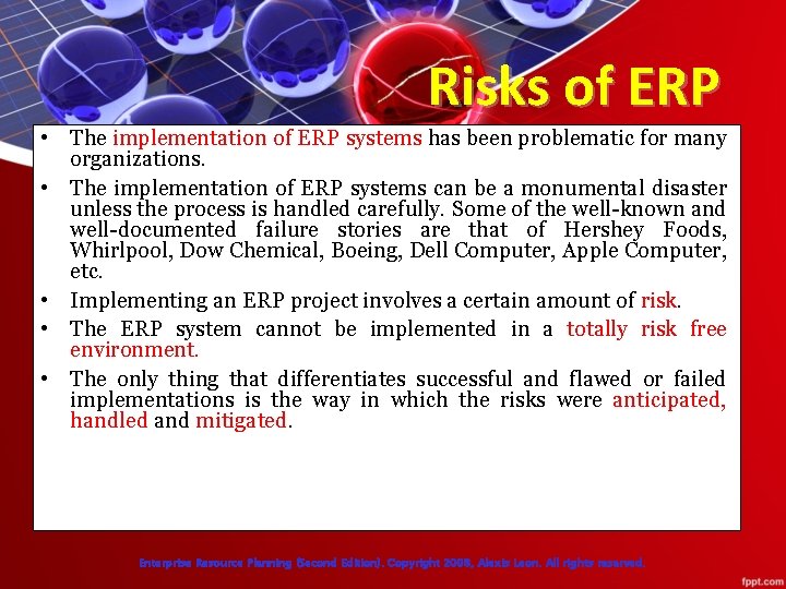  Risks of ERP • The implementation of ERP systems has been problematic for