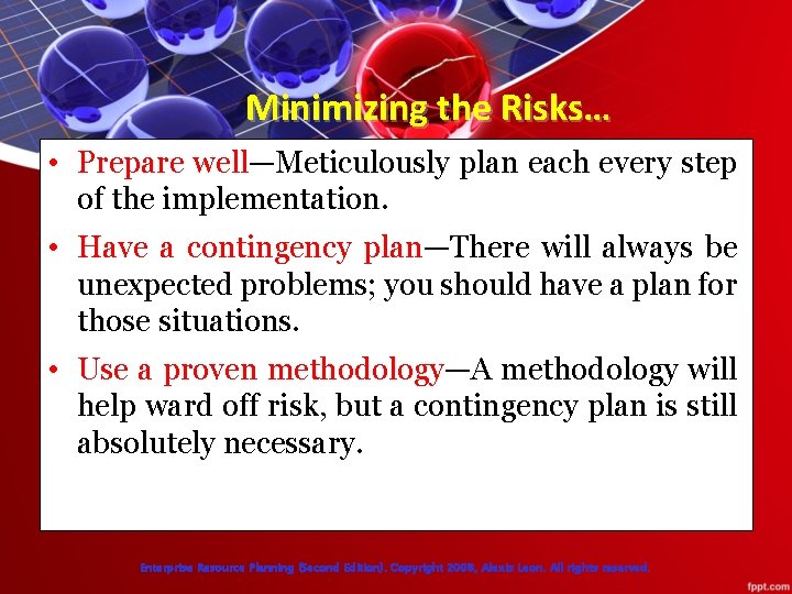 Minimizing the Risks… • Prepare well—Meticulously plan each every step of the implementation. •