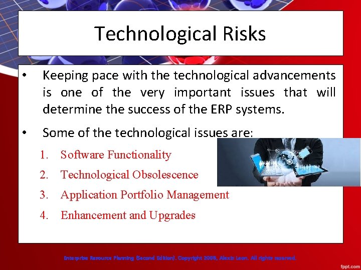 Technological Risks • Keeping pace with the technological advancements is one of the very