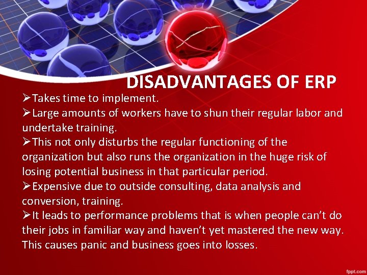 DISADVANTAGES OF ERP ØTakes time to implement. ØLarge amounts of workers have to shun