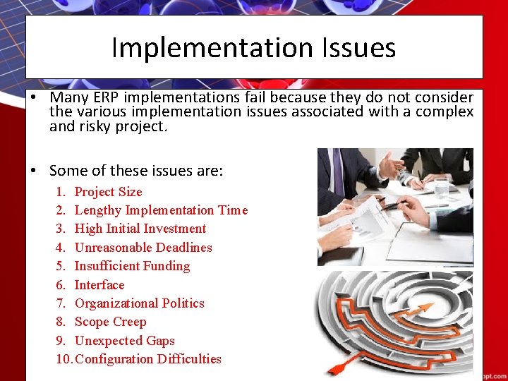 Implementation Issues • Many ERP implementations fail because they do not consider the various