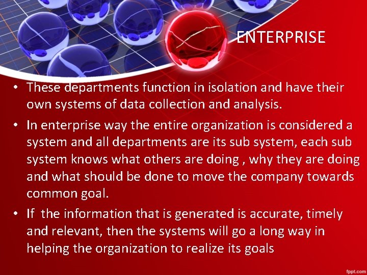 ENTERPRISE • These departments function in isolation and have their own systems of data