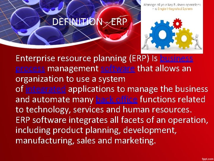 DEFINITION - ERP Enterprise resource planning (ERP) Is business process management software that allows