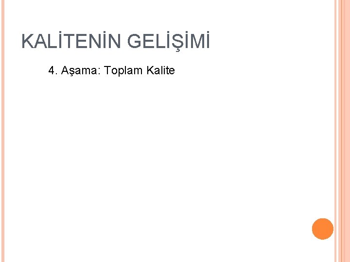 KALİTENİN GELİŞİMİ 4. Aşama: Toplam Kalite 