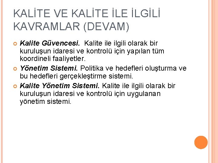 KALİTE VE KALİTE İLGİLİ KAVRAMLAR (DEVAM) Kalite Güvencesi. Kalite ilgili olarak bir kuruluşun idaresi