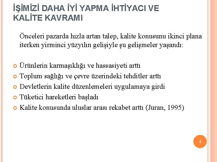 İŞİMİZİ DAHA İYİ YAPMA İHTİYACI VE KALİTE KAVRAMI Önceleri pazarda hızla artan talep, kalite