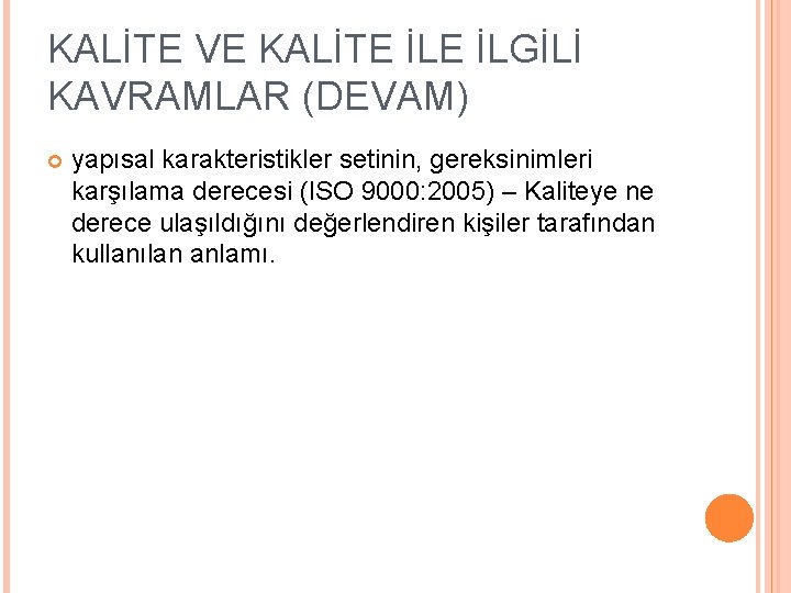 KALİTE VE KALİTE İLGİLİ KAVRAMLAR (DEVAM) yapısal karakteristikler setinin, gereksinimleri karşılama derecesi (ISO 9000: