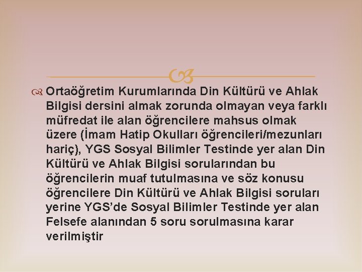  Ortaöğretim Kurumlarında Din Kültürü ve Ahlak Bilgisi dersini almak zorunda olmayan veya farklı
