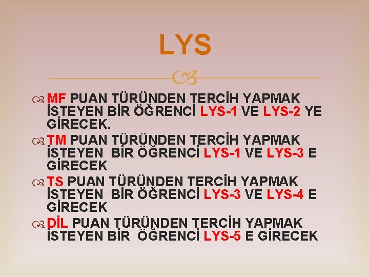 LYS MF PUAN TÜRÜNDEN TERCİH YAPMAK İSTEYEN BİR ÖĞRENCİ LYS-1 VE LYS-2 YE GİRECEK.