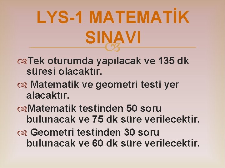 LYS-1 MATEMATİK SINAVI Tek oturumda yapılacak ve 135 dk süresi olacaktır. Matematik ve geometri