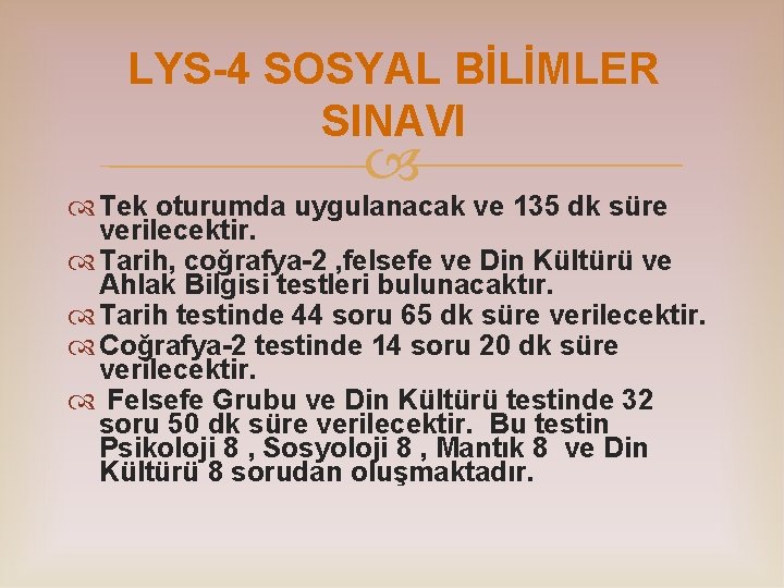 LYS-4 SOSYAL BİLİMLER SINAVI Tek oturumda uygulanacak ve 135 dk süre verilecektir. Tarih, coğrafya-2