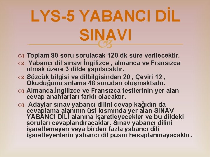 LYS-5 YABANCI DİL SINAVI Toplam 80 sorulacak 120 dk süre verilecektir. Yabancı dil sınavı