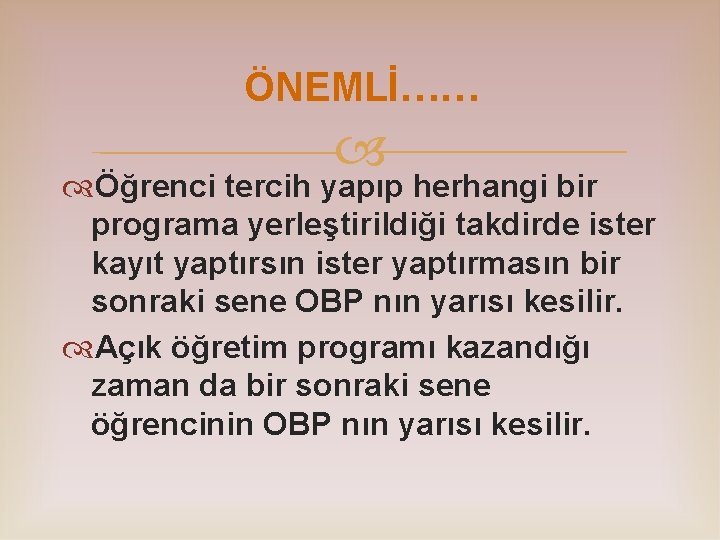 ÖNEMLİ…… Öğrenci tercih yapıp herhangi bir programa yerleştirildiği takdirde ister kayıt yaptırsın ister yaptırmasın