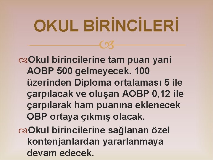 OKUL BİRİNCİLERİ Okul birincilerine tam puan yani AOBP 500 gelmeyecek. 100 üzerinden Diploma ortalaması