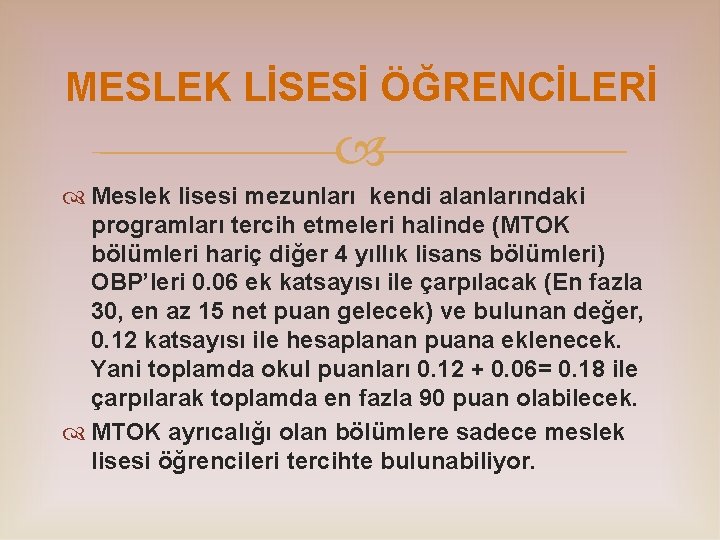 MESLEK LİSESİ ÖĞRENCİLERİ Meslek lisesi mezunları kendi alanlarındaki programları tercih etmeleri halinde (MTOK bölümleri