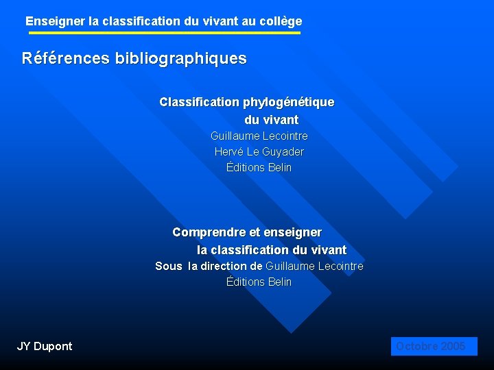 Enseigner la classification du vivant au collège Références bibliographiques Classification phylogénétique du vivant Guillaume