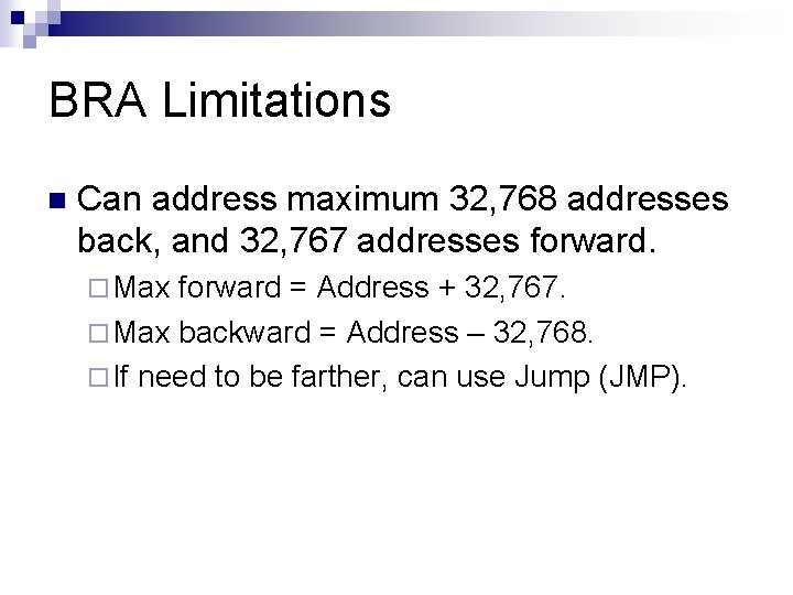 BRA Limitations n Can address maximum 32, 768 addresses back, and 32, 767 addresses