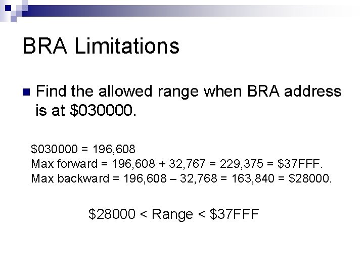 BRA Limitations n Find the allowed range when BRA address is at $030000 =