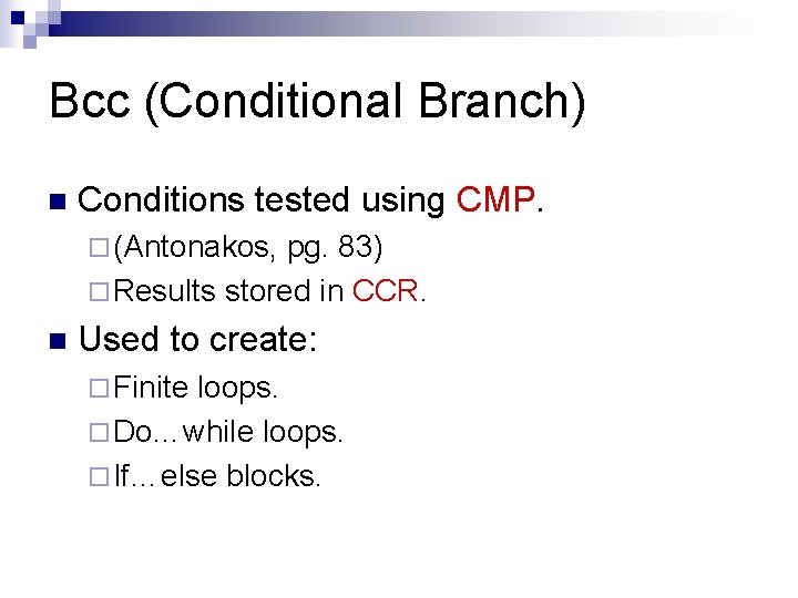 Bcc (Conditional Branch) n Conditions tested using CMP. ¨ (Antonakos, pg. 83) ¨ Results