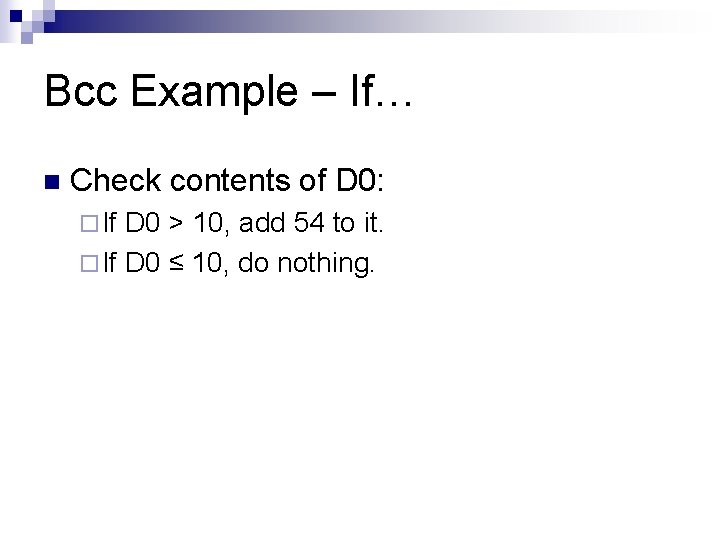 Bcc Example – If… n Check contents of D 0: ¨ If D 0