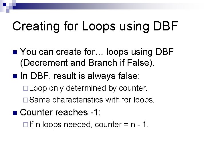 Creating for Loops using DBF You can create for… loops using DBF (Decrement and