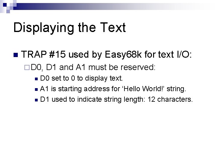 Displaying the Text n TRAP #15 used by Easy 68 k for text I/O: