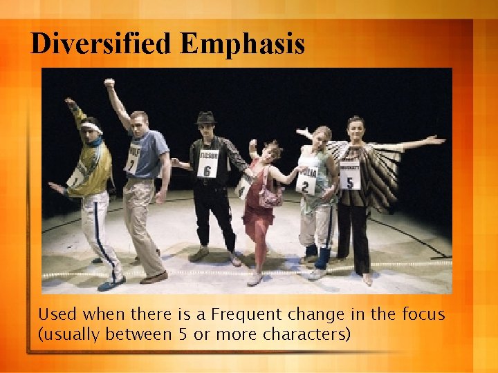 Diversified Emphasis Used when there is a Frequent change in the focus (usually between