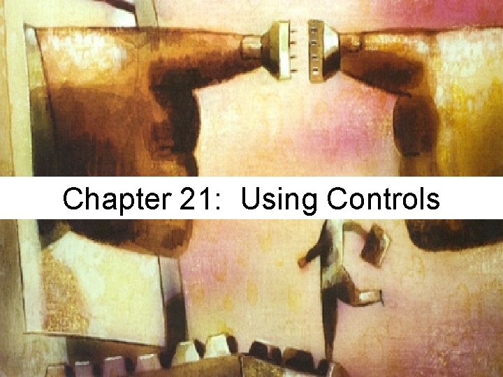 Chapter 21: Using Controls 