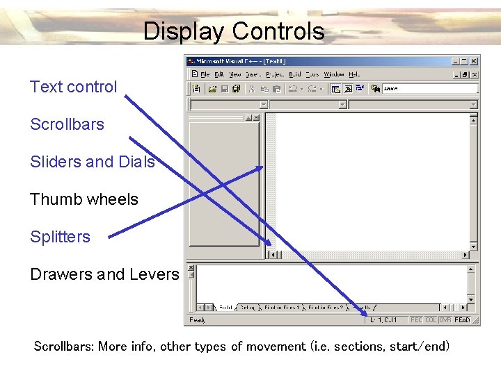 Display Controls Text control Scrollbars Sliders and Dials Thumb wheels Splitters Drawers and Levers