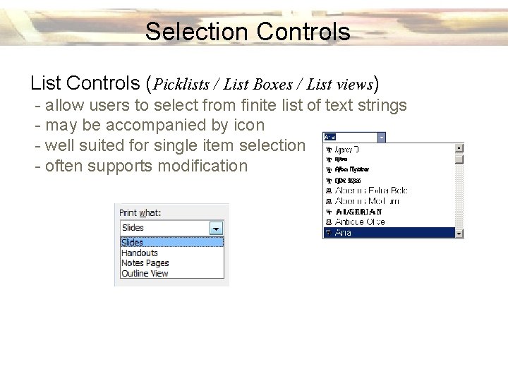 Selection Controls List Controls (Picklists / List Boxes / List views) - allow users