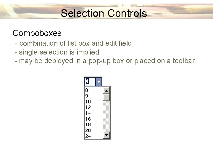 Selection Controls Comboboxes - combination of list box and edit field - single selection