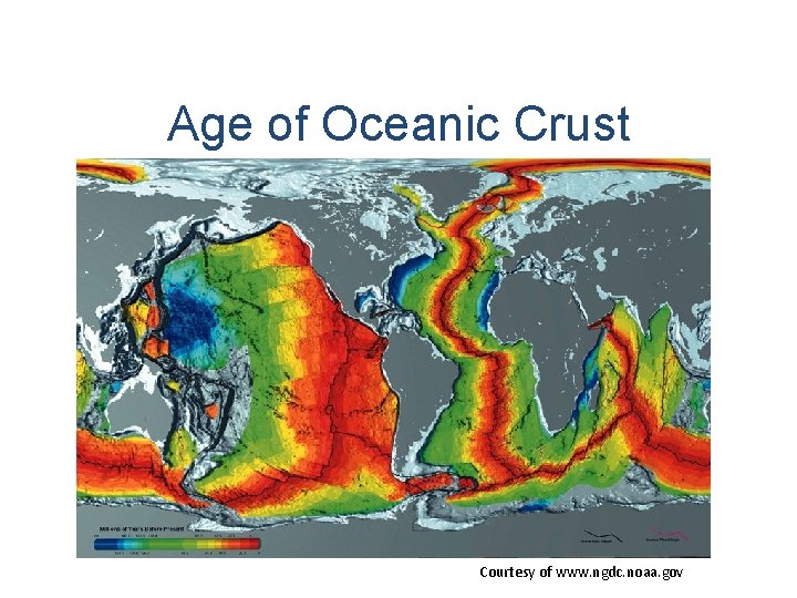 Age of Oceanic Crust Courtesy of www. ngdc. noaa. gov 