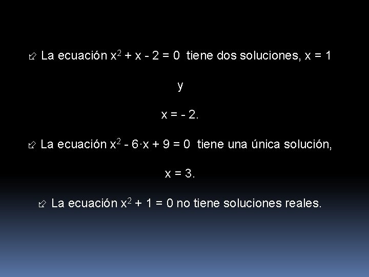  La ecuación x 2 + x - 2 = 0 tiene dos soluciones,