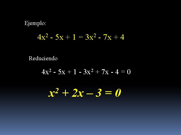 Ejemplo: 4 x 2 - 5 x + 1 = 3 x 2 -